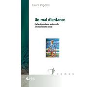 Un Mal D'enfance - De La Dépendance Maternelle À L'infantilisme Social