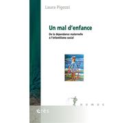 Un mal d'enfance De la dépendance maternelle à l'infantilisme social - Laura Pigozzi - Eres - broché - Essai