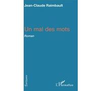 Un mal des mots Roman - Jean-Claude Raimbault - L'harmattan - broché - Roman