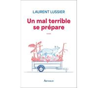 Un mal terrible se prépare Laurent Lussier (Auteur)