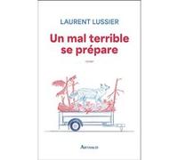 Un mal terrible se prépare Laurent Lussier (Auteur)
