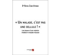 « Un Malade, C'est Pas Une Cellule ! » - Les Bases D'une Relation Médecin-Malade Réussie