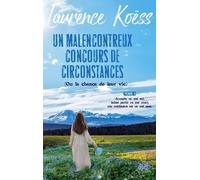 Un Malenconcontreux Concours De Circonstances (Ou La Chance De Leur Vie) - Accepte Ce Qui Est, Laisse Ce Qui Était, Aie Confiance En Ce Qui Sera