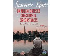 Un malenconcontreux concours de circonstances (ou la chance de leur vie) Tome 2 : Aimer, c'est faire jaillir en l'autre une nouvelle vie - Laurence Koëss - Books On Demand - broché - Roman