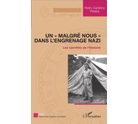 Un "malgré nous" dans l'engrenage nazi Les sacrifiés de l'Histoire - Pedro Cantinho Pereira - L'harmattan - broché - Récit
