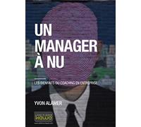 Un manager à nu - Les bienfaits du coaching en entreprise