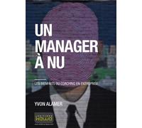 Un Manager À Nu - Les Bienfaits Du Coaching En Entreprise