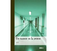 Un manoir ou la prison - Nana - Publibook - broché - Roman