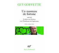 Guy Goffette – Un manteau de fortune / L'adieu aux lisières / Tombeau du Capricorne – Gallimard