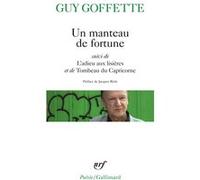 Un manteau de fortune / L'adieu aux lisières / Tombeau du Capricorne Guy Goffette (Auteur), Jacques Réda (Préface)