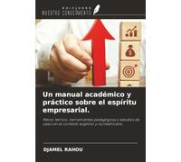 Un manual académico y práctico sobre el espíritu empresarial.: Marco teórico, herramientas pedagógicas y estudios de casos en el contexto argelino y norteafricano.