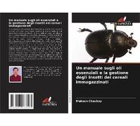 Un Manuale Sugli Oli Essenziali E La Gestione Degli Insetti Dei Cereali Immagazzinati
