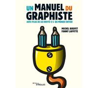 Un manuel du graphiste Avec plus de 60 invité.e.s du monde entier - Michel Bouvet - Eyrolles - broché - Guide