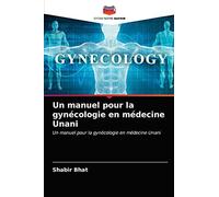 Un manuel pour la gynécologie en médecine Unani: Un manuel pour la gynécologie en médecine Unani