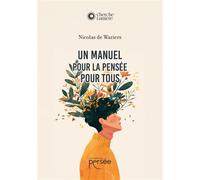Un manuel pour la pensée pour tous - Nicolas DE WAZIERS - Persee - broché - Manuel