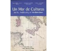 Un Mar De Culturas : Sicilia, Andalucía Y El Mediterráneo