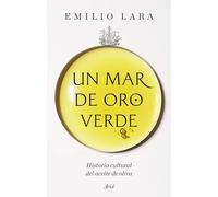 Un mar de oro verde: Historia cultural del aceite de oliva