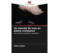 Un marché du luxe en pleine croissance: Une perspective qualitative et quantitative