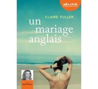 Un mariage anglais Claire Fuller (Auteur), Rafaèle Moutier (Lu par), Mathilde Bach (Traduction)