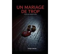 Un Mariage de Trop: Elle a épousé un homme. Sur le papier, il n’existe pas. Thriller Psychologique Domestique. Roman à Suspense nouveauté