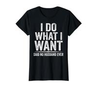 Un Mariage drôle, Je Fais ce Que Je Veux, a Dit qu'aucun Mari n'a jamais été T-Shirt Graphique avec Valeur, Femme, Noir, XL