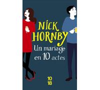 Un mariage en 10 actes - Nick Hornby - 10/18 - Poche - Roman