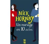 Un mariage en 10 actes Nick Hornby (Auteur), Christine Barbaste (Traduction)