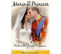 Un Mariage Princier ( Kate Et Le Prince William )