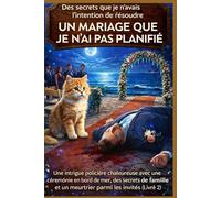 UN MARIAGE QUE JE N'AI PAS PLANIFIÉ: Une intrigue policière chaleureuse avec une cérémonie en bord de mer, des secrets de famille et un meurtrier parmi les invités (Livre 2)