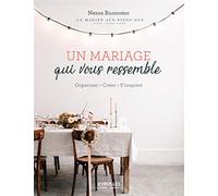 Un mariage qui vous ressemble: Organiser. Créer. S'inspirer