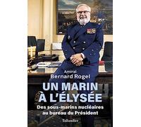 Un marin à l'Élysée: Des sous-marins nucléaires au bureau du Président