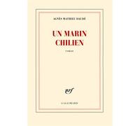 Un marin chilien - Agnès Mathieu-Daudé - Gallimard - broché - Roman
