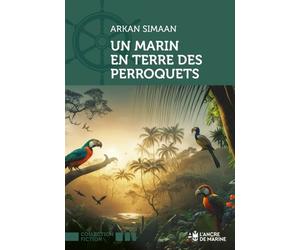 Un marin en terre des péroquets - Arkan Simaan - Ancre De Marine - broché - Roman