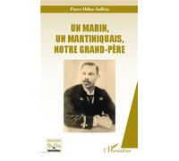 Un marin, un martiniquais, notre grand-père - Pierre Héber-Suffrin - L'harmattan - broché - Biographie