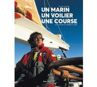 Un marin un voilier une course - De L'Ostar au Vendée Globe Mélanie Kominek (Auteur), Mélanie Kominek (Préface)