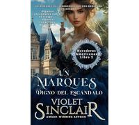 Un Marqués Digno del Escándalo: Un romance de heredera americana de la época de la Regencia - Libro 2