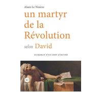 Un martyr de la révolution selon David - Alain Le Nineze - Ateliers Henry Dougier - broché - Roman