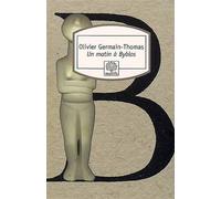 Un matin à Byblos - Olivier Germain-Thomas - Rocher Eds Du - broché - Roman