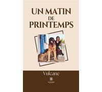 Un matin de printemps - Vulcane - Le Lys Bleu - broché - Récit