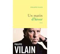 Un matin d'hiver Roman - Philippe Vilain - Grasset - broché - Roman
