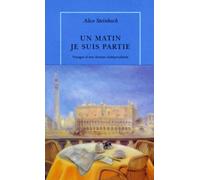 Un matin, je suis partie : Voyages d'une femme indépendante