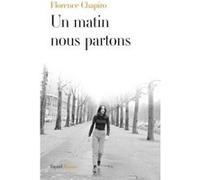 Un matin nous partons Florence Chapiro (Auteur)