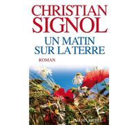 Christian Signol – Un matin sur la terre – Roman – Broché