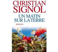 Christian Signol – Un matin sur la terre – Roman – Broché
