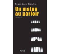Un maton au parloir - Roger-Louis Bianchini - Fayard - broché - Essai