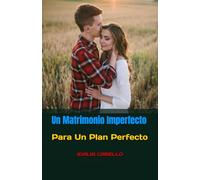 Un Matrimonio Imperfecto: Para Un Plan Perfecto