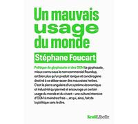 Un mauvais usage du monde: Politique du glyphosate et des OGM
