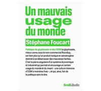 Un Mauvais Usage Du Monde - Politique Du Glyphosate Et Des Ogm