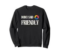Un mec drôle, J'Ai Dit « Amical » Sweatshirt