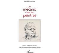 Un mécano chez les peintres Gérard Emmanuel Da Silva (Préface), Nathalie Brasilier (Préface), Gilles Sacksick (Préface), Daniel Andrisse (Auteur)